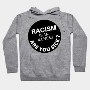 Racism is an Illness Hoodie